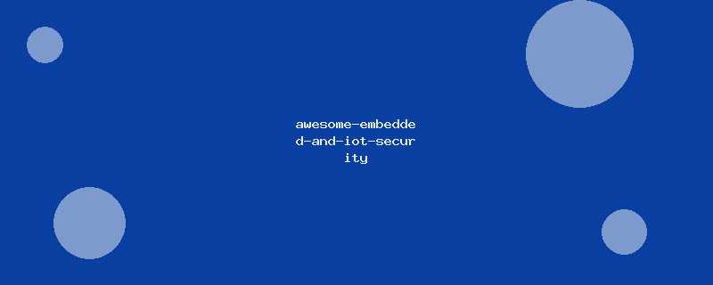 awesome-embedded-and-iot-security